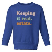 Keeping It Real Estate Funny Real Estate Agent Gift Toddler Sweatshirt