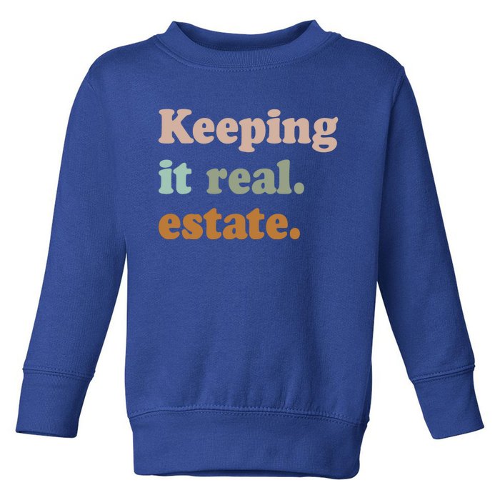 Keeping It Real Estate Funny Real Estate Agent Gift Toddler Sweatshirt