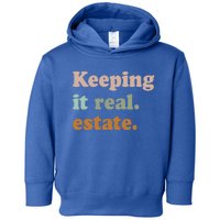 Keeping It Real Estate Funny Real Estate Agent Gift Toddler Hoodie