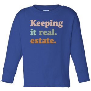 Keeping It Real Estate Funny Real Estate Agent Gift Toddler Long Sleeve Shirt