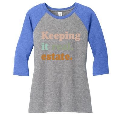 Keeping It Real Estate Funny Real Estate Agent Gift Women's Tri-Blend 3/4-Sleeve Raglan Shirt