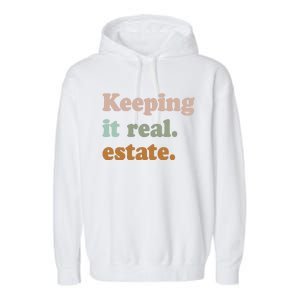 Keeping It Real Estate Funny Real Estate Agent Gift Garment-Dyed Fleece Hoodie