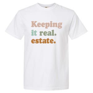 Keeping It Real Estate Funny Real Estate Agent Gift Garment-Dyed Heavyweight T-Shirt