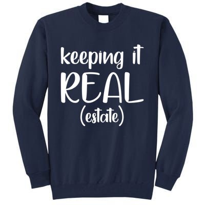 Keeping It Real Estate Funny Real Estate Agent Gift Tall Sweatshirt