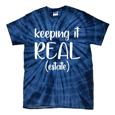 Keeping It Real Estate Funny Real Estate Agent Gift Tie-Dye T-Shirt