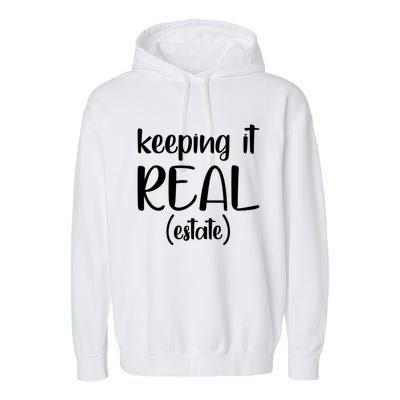 Keeping It Real Estate Funny Real Estate Agent Gift Garment-Dyed Fleece Hoodie