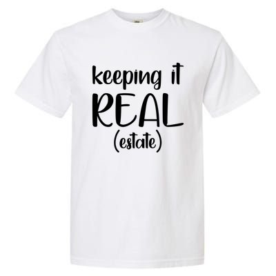 Keeping It Real Estate Funny Real Estate Agent Gift Garment-Dyed Heavyweight T-Shirt