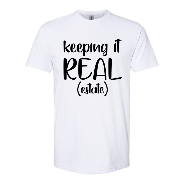 Keeping It Real Estate Funny Real Estate Agent Gift Softstyle CVC T-Shirt