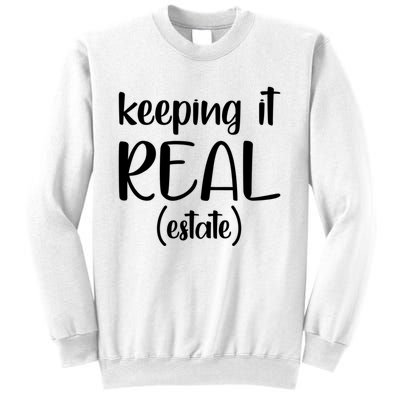 Keeping It Real Estate Funny Real Estate Agent Gift Sweatshirt