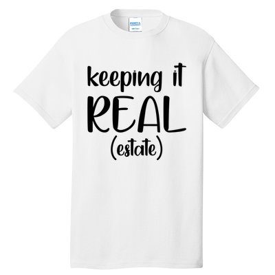 Keeping It Real Estate Funny Real Estate Agent Gift Tall T-Shirt