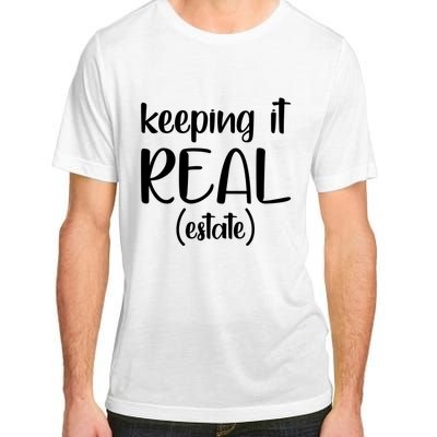 Keeping It Real Estate Funny Real Estate Agent Gift Adult ChromaSoft Performance T-Shirt