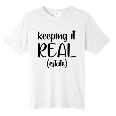 Keeping It Real Estate Funny Real Estate Agent Gift Tall Fusion ChromaSoft Performance T-Shirt