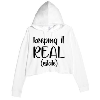 Keeping It Real Estate Funny Real Estate Agent Gift Crop Fleece Hoodie