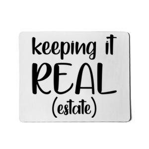 Keeping It Real Estate Funny Real Estate Agent Gift Mousepad