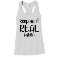 Keeping It Real Estate Funny Real Estate Agent Gift Women's Racerback Tank