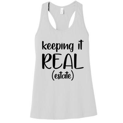 Keeping It Real Estate Funny Real Estate Agent Gift Women's Racerback Tank