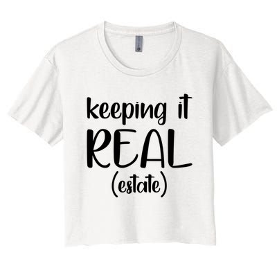 Keeping It Real Estate Funny Real Estate Agent Gift Women's Crop Top Tee