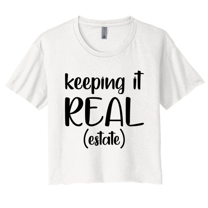 Keeping It Real Estate Funny Real Estate Agent Gift Women's Crop Top Tee