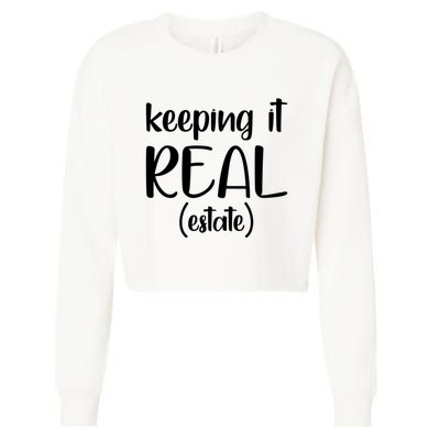 Keeping It Real Estate Funny Real Estate Agent Gift Cropped Pullover Crew