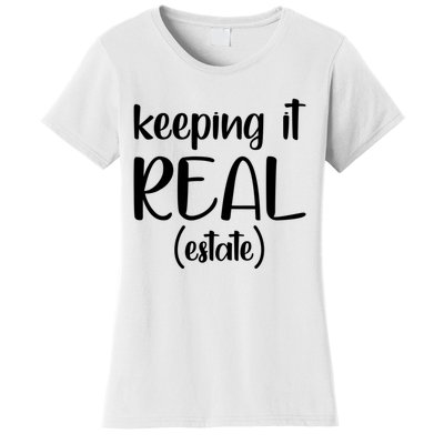 Keeping It Real Estate Funny Real Estate Agent Gift Women's T-Shirt