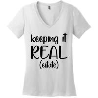 Keeping It Real Estate Funny Real Estate Agent Gift Women's V-Neck T-Shirt