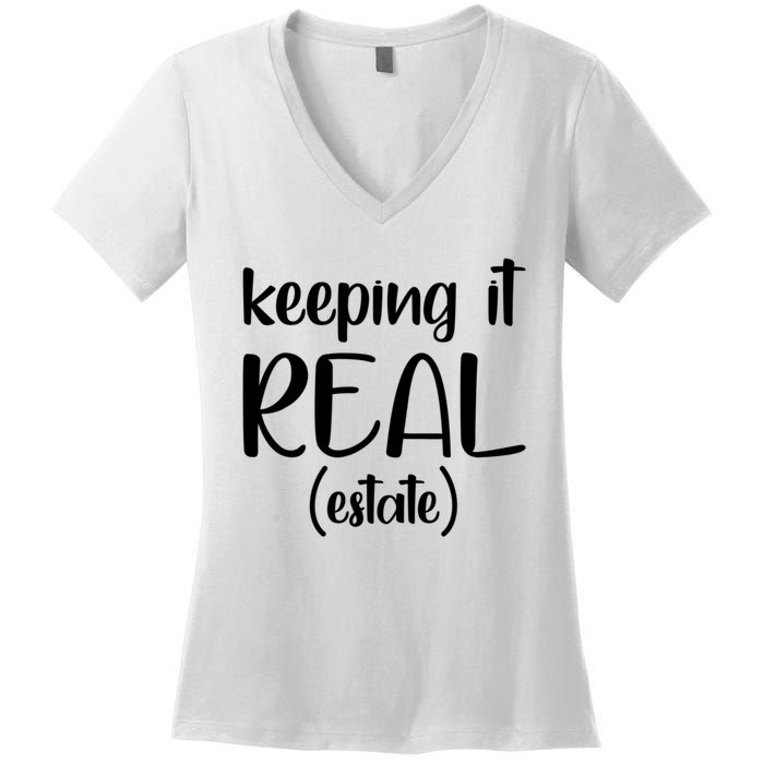 Keeping It Real Estate Funny Real Estate Agent Gift Women's V-Neck T-Shirt