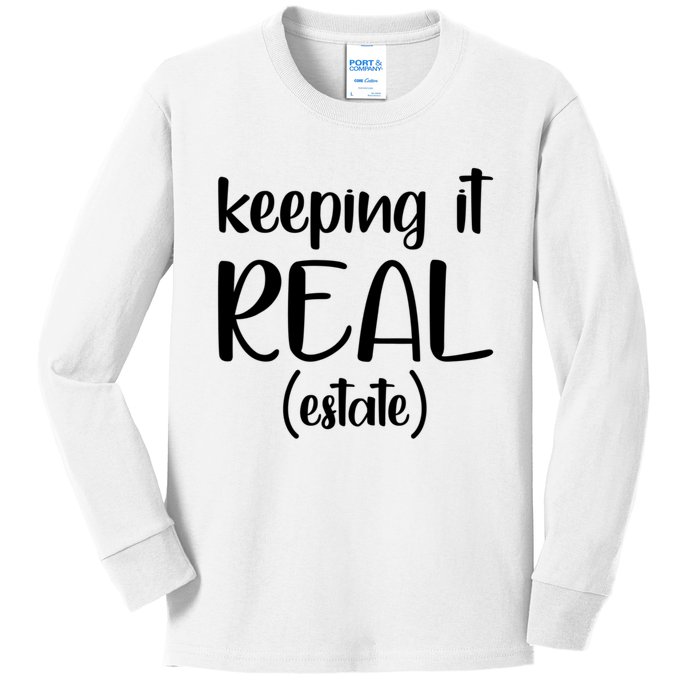 Keeping It Real Estate Funny Real Estate Agent Gift Kids Long Sleeve Shirt