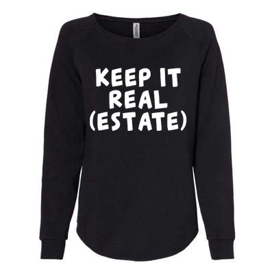 Keep It Real Estate Real Estate Agent Womens California Wash Sweatshirt