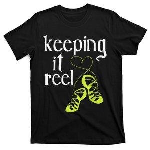 Keeping It Reel Irish Dancer Ceili Reel Dance Feis T-Shirt