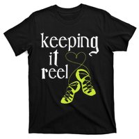 Keeping It Reel Irish Dancer Ceili Reel Dance Feis T-Shirt