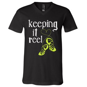 Keeping It Reel Irish Dancer Ceili Reel Dance Feis V-Neck T-Shirt