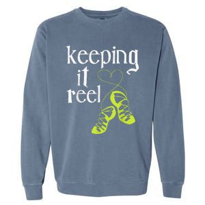 Keeping It Reel Irish Dancer Ceili Reel Dance Feis Garment-Dyed Sweatshirt