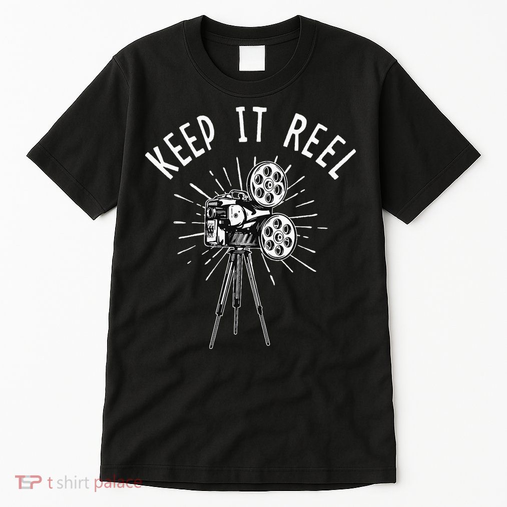 Keep It Reel Filmmaker Movie Director Filmmaking Cinema Tall T-Shirt