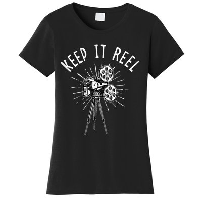 Keep It Reel Filmmaker Movie Director Filmmaking Cinema Women's T-Shirt