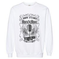 Know ItS Rock And Roll But I Like It Retro Microphone Garment-Dyed Sweatshirt