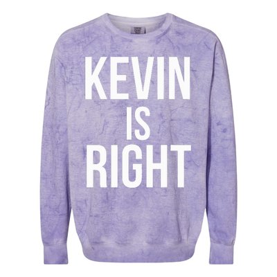 Kevin Is Right Funny Jokes Colorblast Crewneck Sweatshirt