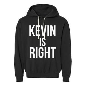 Kevin Is Right Funny Jokes Garment-Dyed Fleece Hoodie