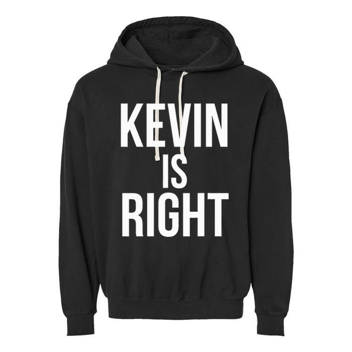 Kevin Is Right Funny Jokes Garment-Dyed Fleece Hoodie