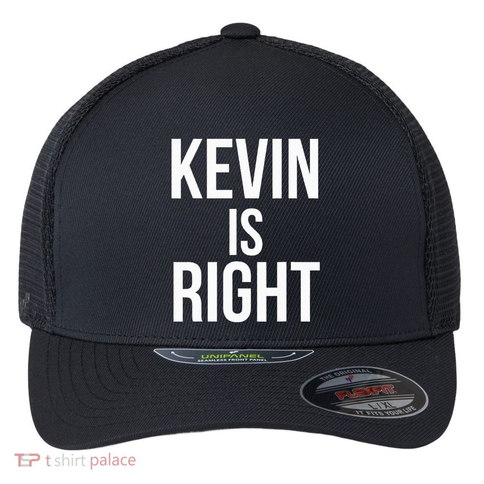 Kevin Is Right Funny Jokes Flexfit Unipanel Trucker Cap