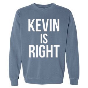 Kevin Is Right Funny Jokes Garment-Dyed Sweatshirt