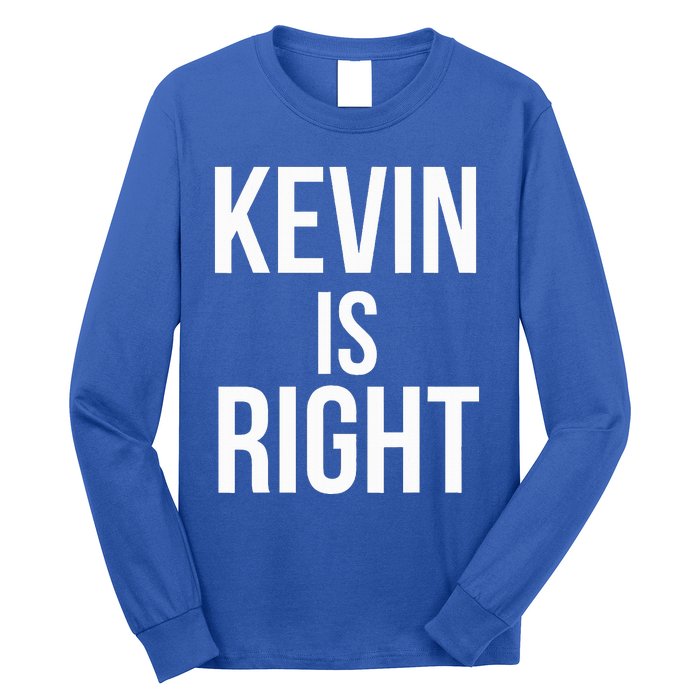 Kevin Is Right Funny Jokes Long Sleeve Shirt