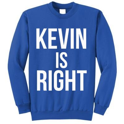Kevin Is Right Funny Jokes Sweatshirt