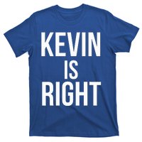 Kevin Is Right Funny Jokes T-Shirt