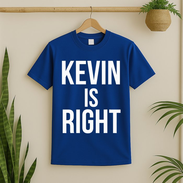 Kevin Is Right Funny Jokes T-Shirt