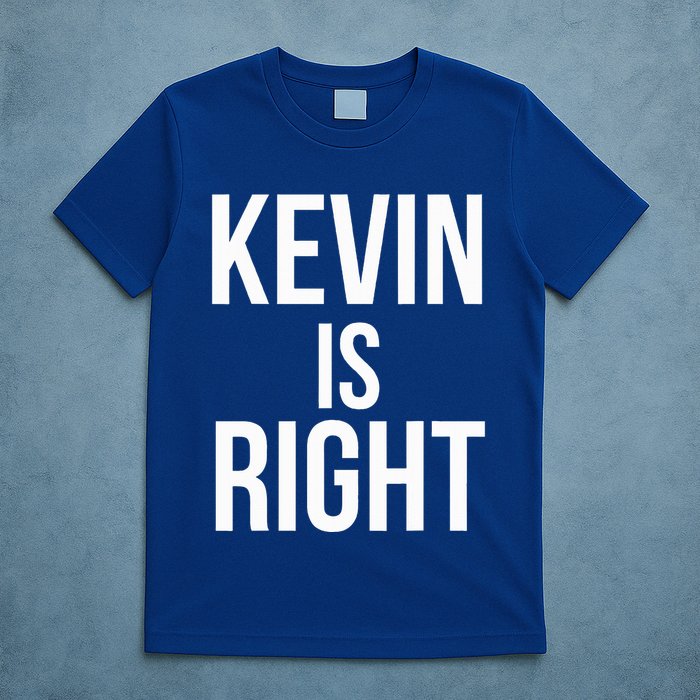 Kevin Is Right Funny Jokes T-Shirt