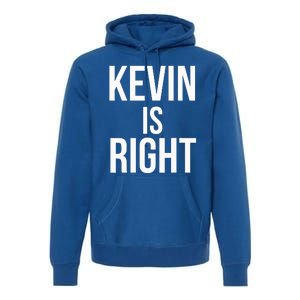 Kevin Is Right Funny Jokes Premium Hoodie