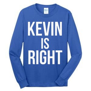 Kevin Is Right Funny Jokes Tall Long Sleeve T-Shirt