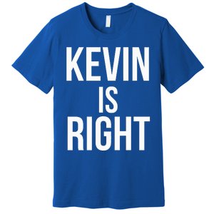 Kevin Is Right Funny Jokes Premium T-Shirt