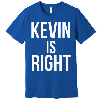 Kevin Is Right Funny Jokes Premium T-Shirt