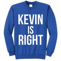 Kevin Is Right Funny Jokes Tall Sweatshirt